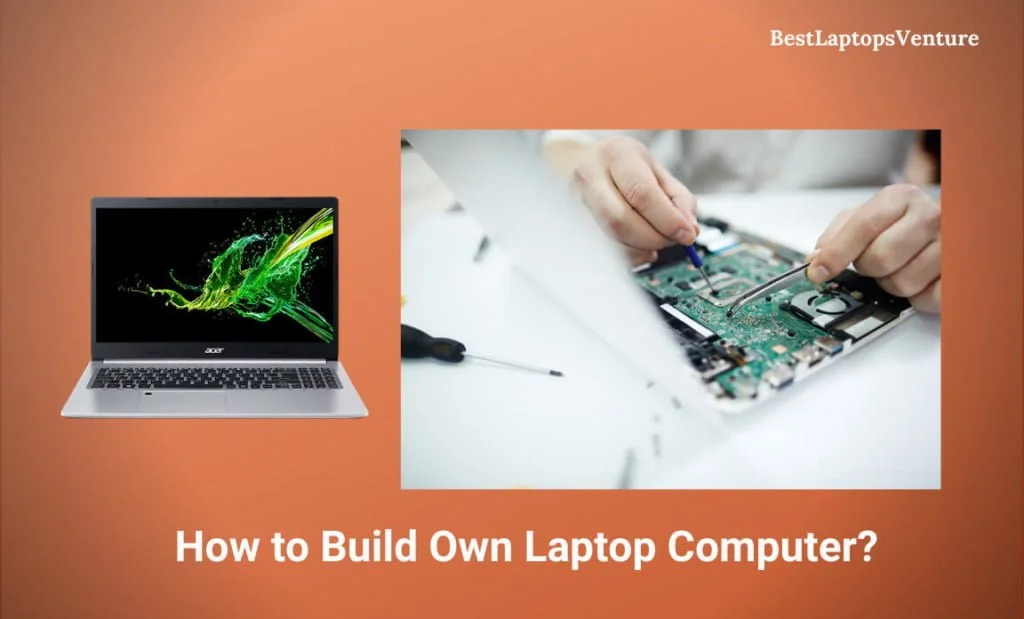 How to Build Own Laptop Computer – Step by Step Process