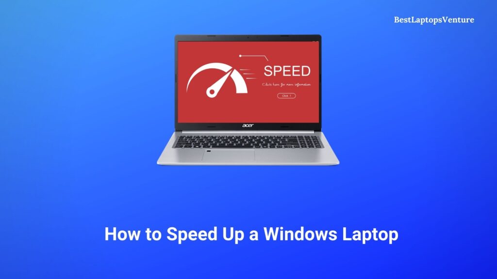 How to Speed Up a Windows Laptop