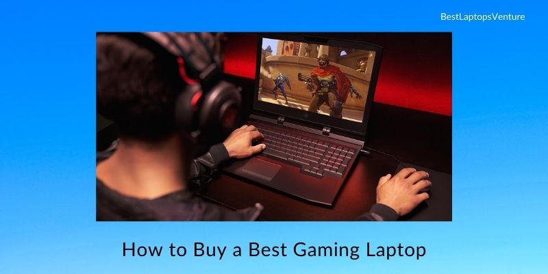 How to Buy a Best Gaming Laptop