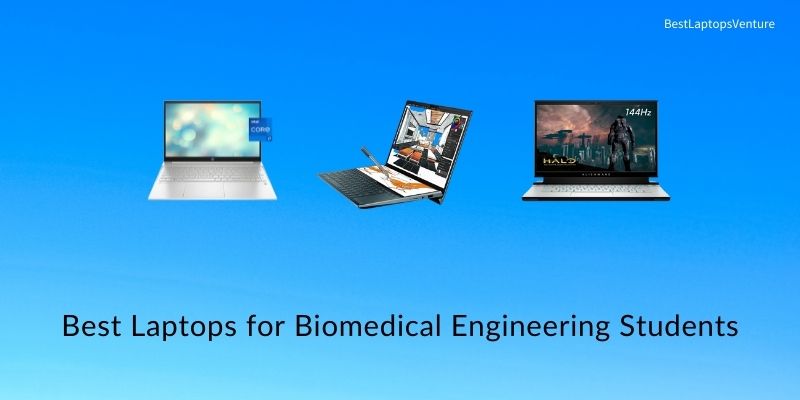 Best Laptops for Biomedical Engineering Students