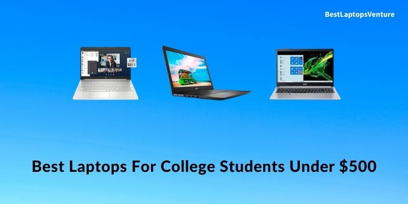 Best Laptops For College Students Under 500 Dollar