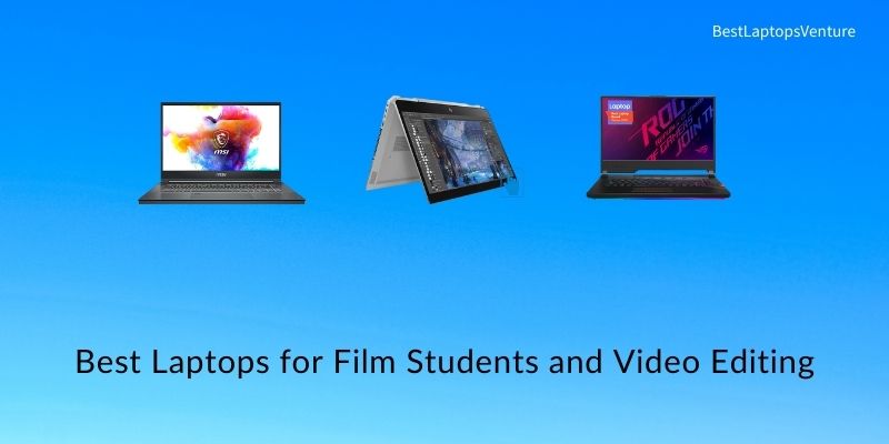 Best Laptops for Film Students and Video Editing