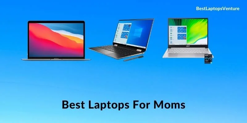 Best Laptops for Moms