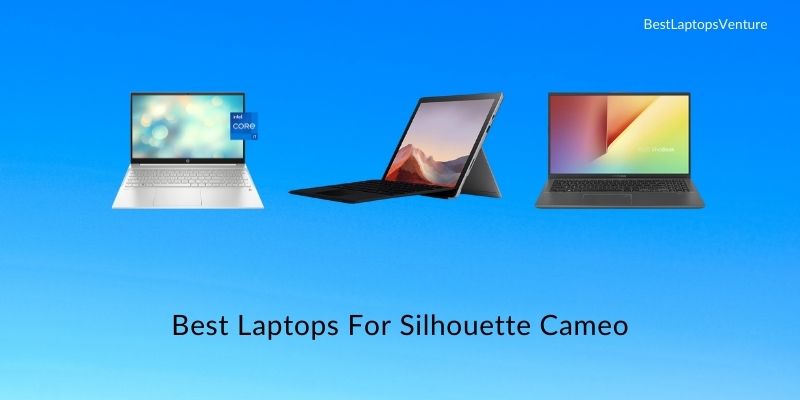 Best Laptops For Silhouette Cameo 4