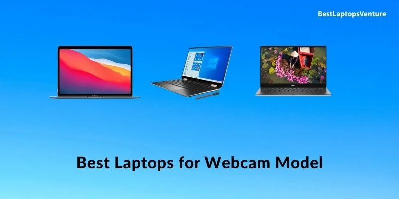 Best Laptops for Webcam Model