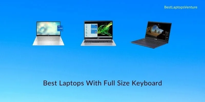 Best Laptops With Full Size Keyboard