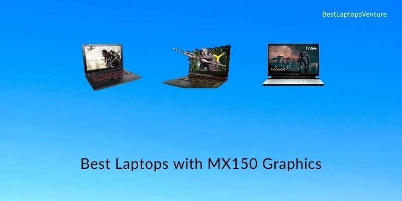 Best Laptops with MX150 Graphics