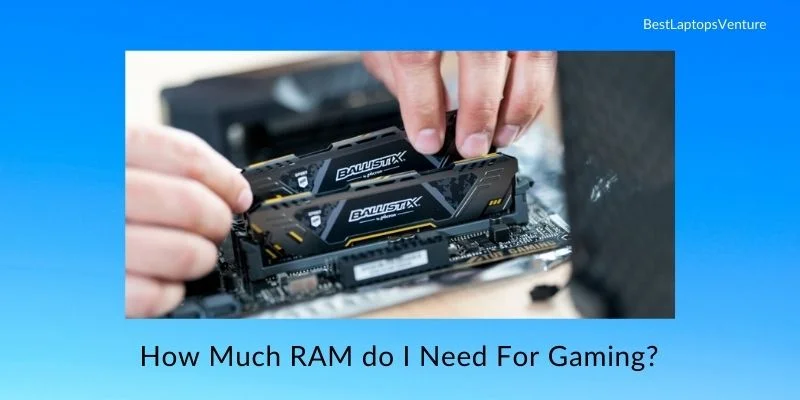 How Much RAM do I Need For Gaming