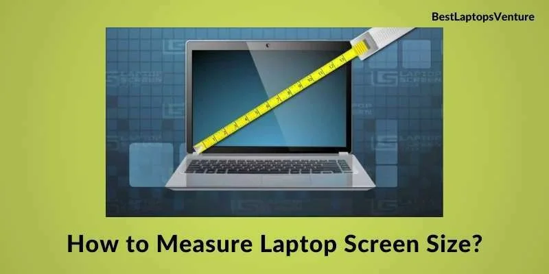 How to Measure Laptop Screen Size