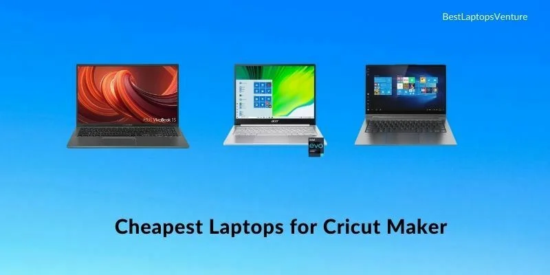 Cheapest Laptops for Cricut Maker