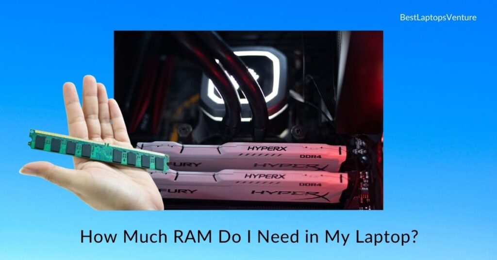 How Much RAM Do I Need in My Laptop?