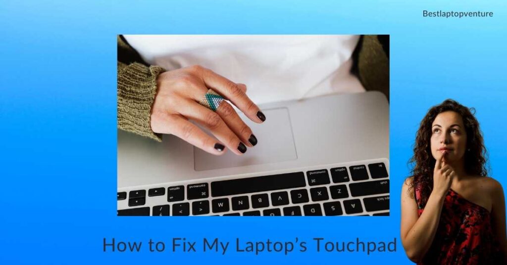 How to Fix My Laptop’s Touchpad