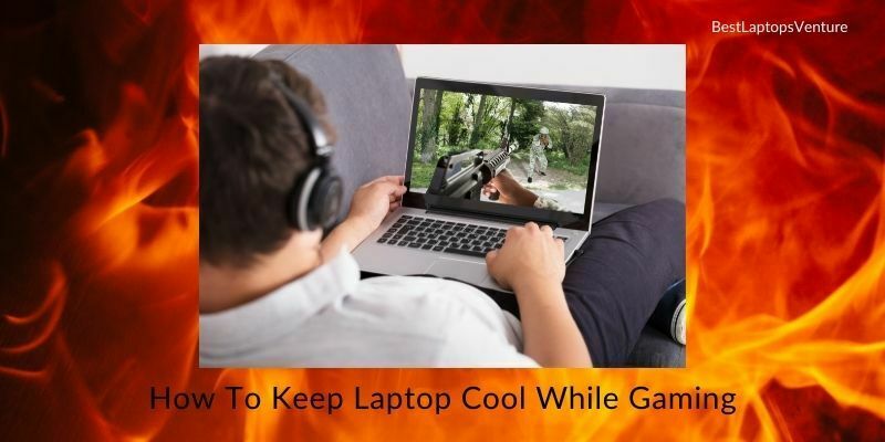 How To Keep Laptop Cool While Gaming