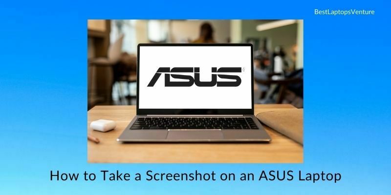 How to Take a Screenshot on an ASUS Laptop