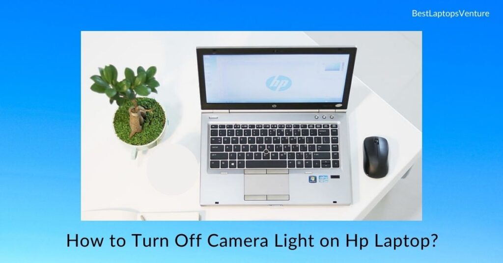 How to Turn Off Camera Light on Hp Laptop?