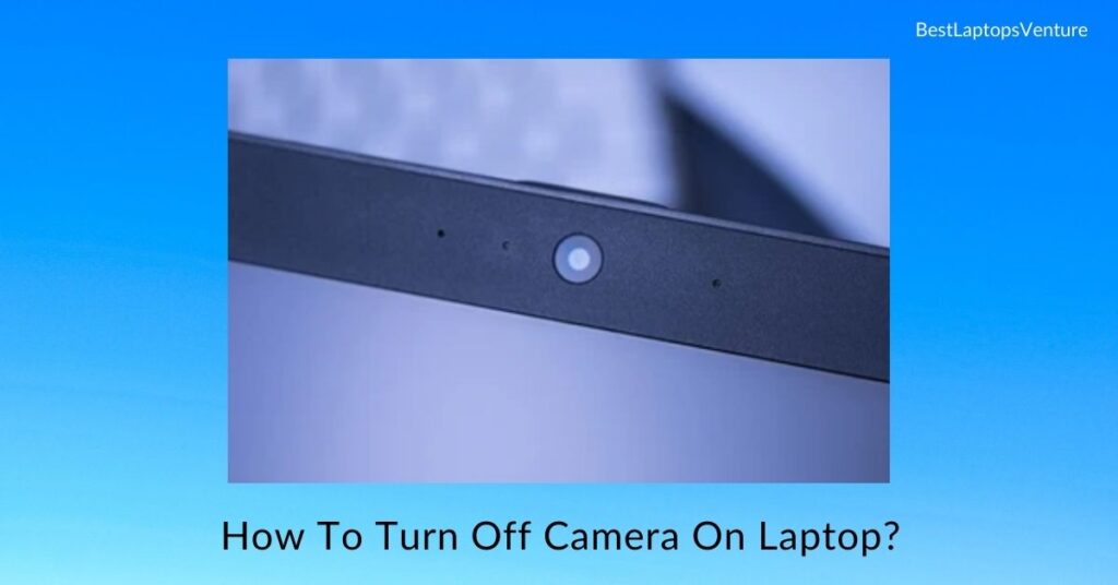 How To Turn Off Camera On Laptop?