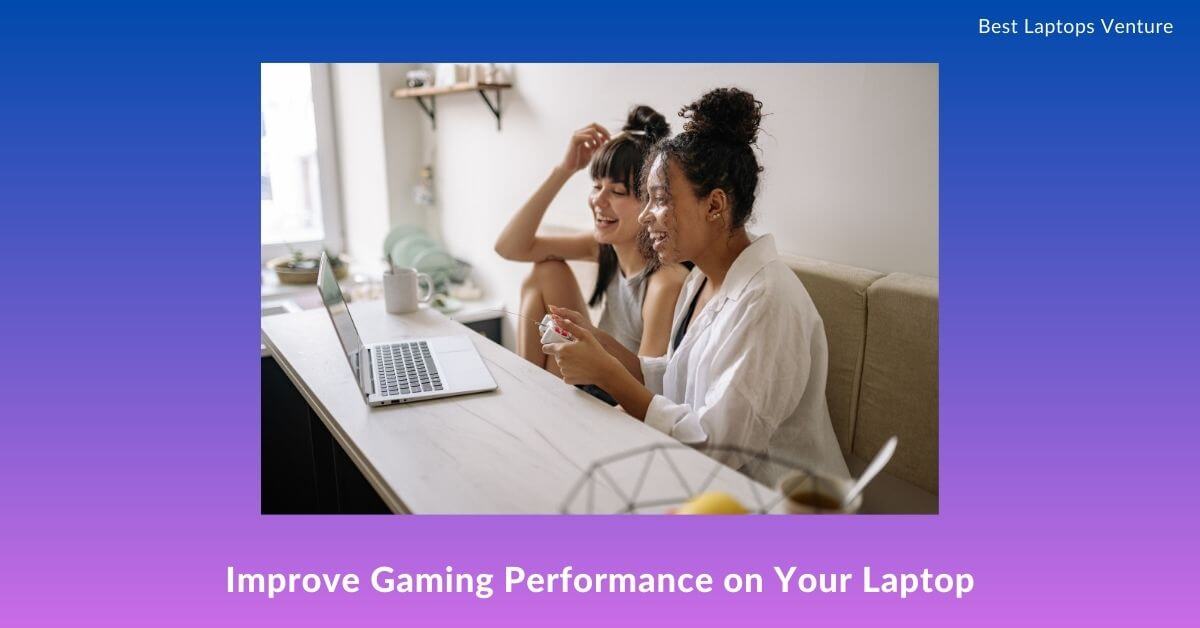 Improve Gaming Performance on Your Laptop