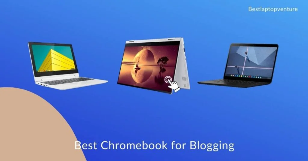 Best Chromebook for Blogging