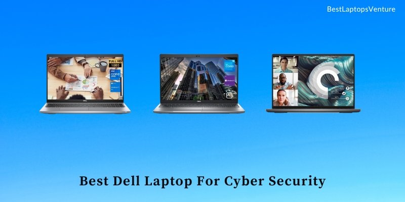 Best Dell laptop for cyber security: Powerful, reliable, and secure, this Dell laptop ensures top-notch protection against cyber threats.
