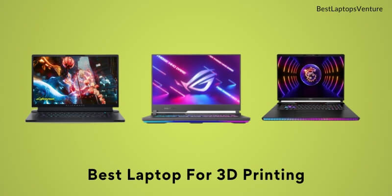 Best Laptop For 3D Printing