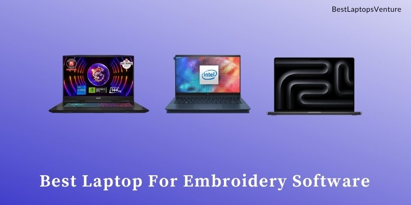 Best Laptop For Embroidery Software