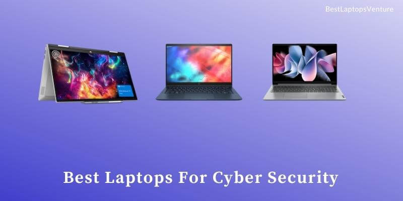 Best Laptops For Cyber Security
