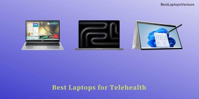 Best Laptops for Telehealth