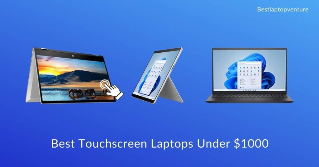 Best Touchscreen Laptops Under $1000