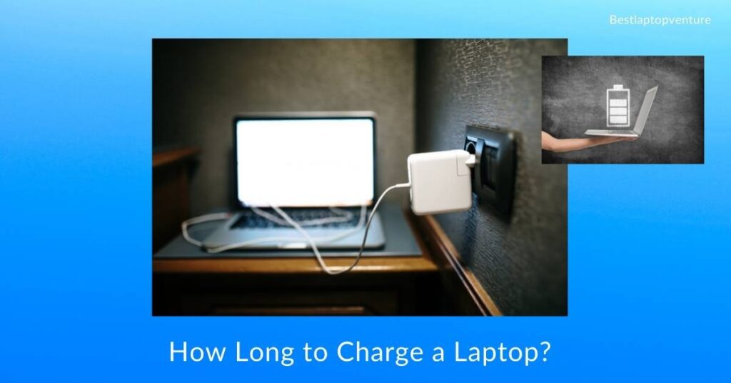 how long to charge laptop 1024x536 1