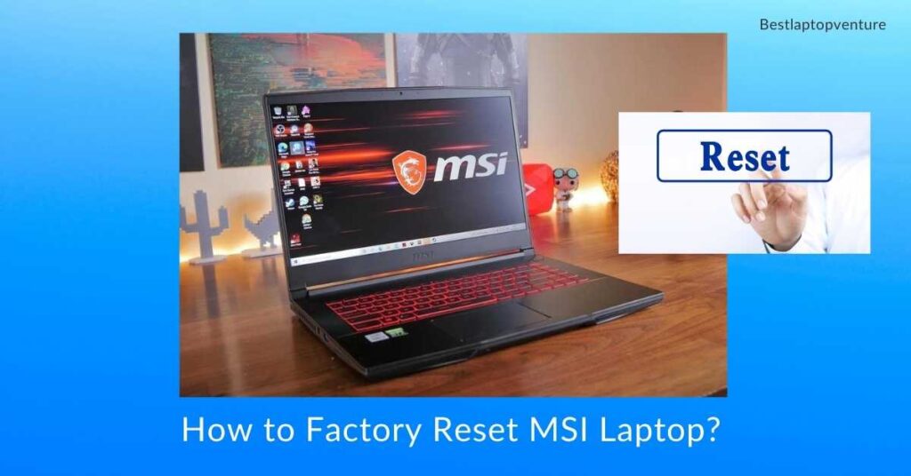How to Factory Reset MSI Laptop