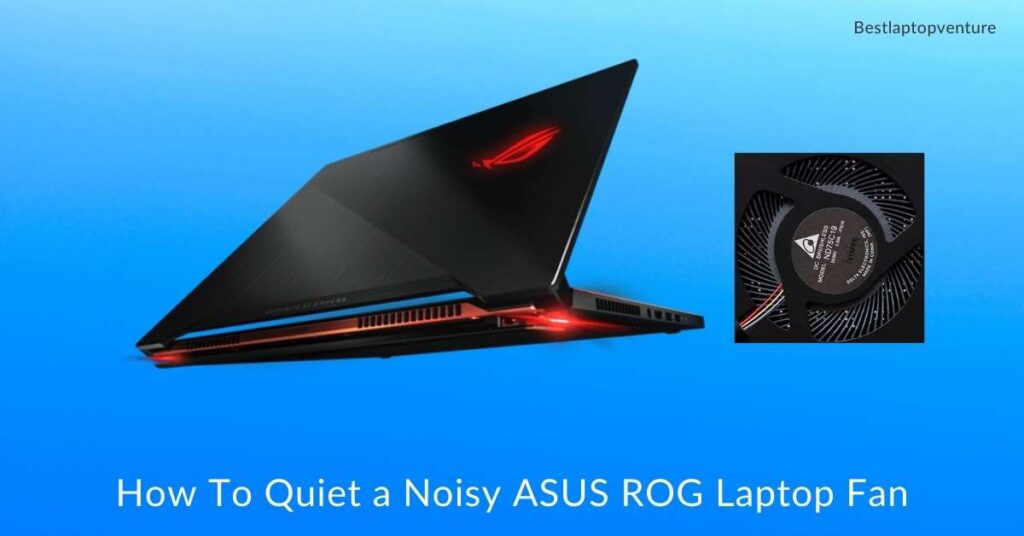 How To Quiet a Noisy ASUS ROG Laptop Fan