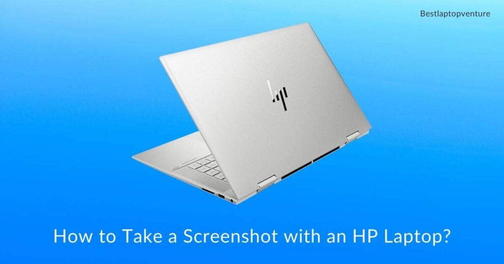 How to Take a Screenshot with an HP Laptop?