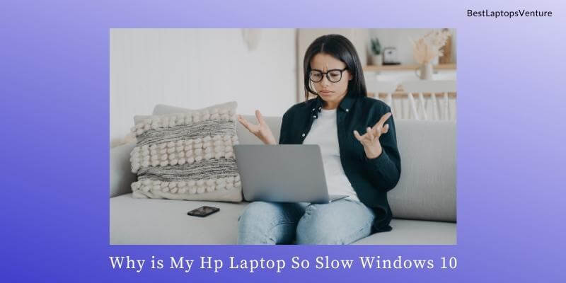 Why is My Hp Laptop So Slow Windows 10