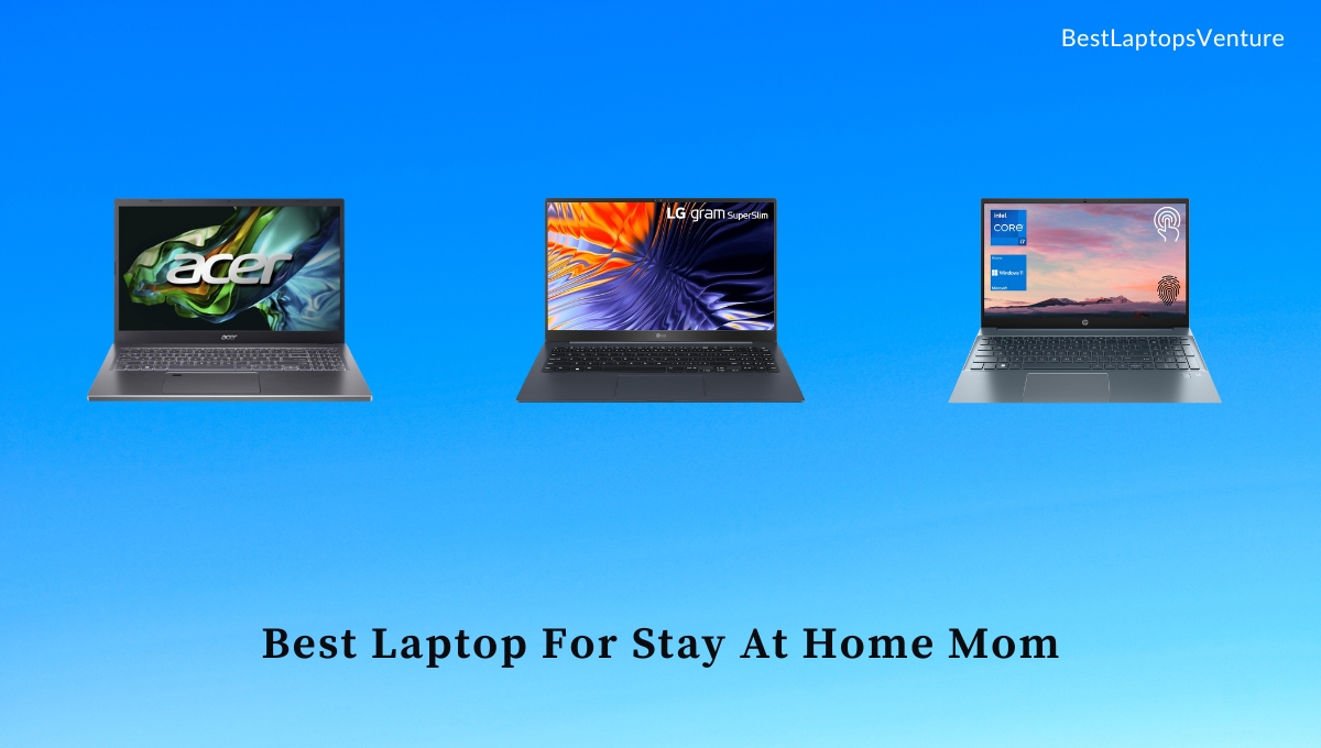 Best Laptop For Stay At Home Mom