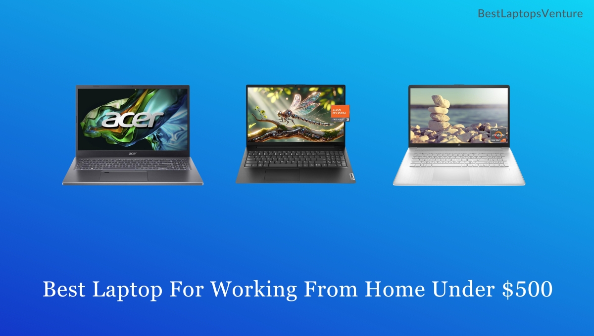 Best Laptop For Working From Home Under $500