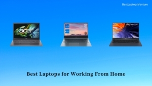 Best Laptops for Working From Home